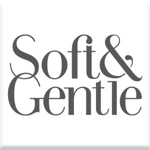 Soft & Gentle